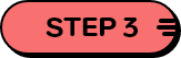 STEP 3